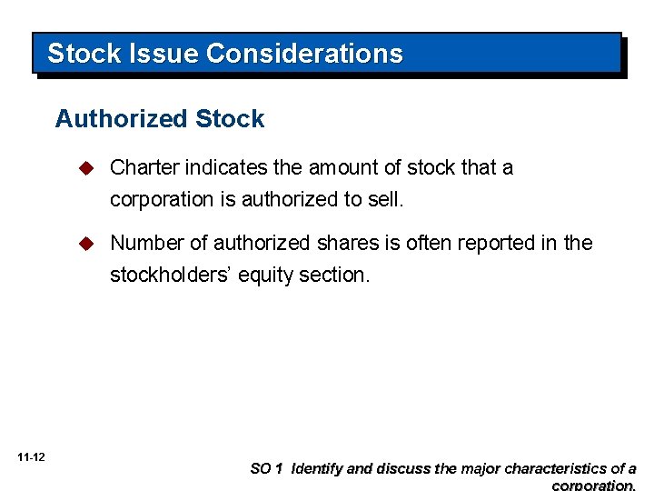 Stock Issue Considerations Authorized Stock 11 -12 u Charter indicates the amount of stock
