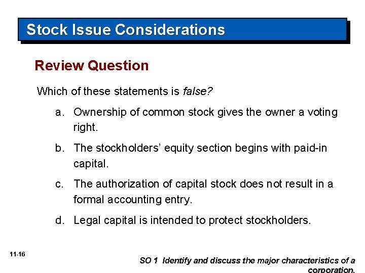 Stock Issue Considerations Review Question Which of these statements is false? a. Ownership of