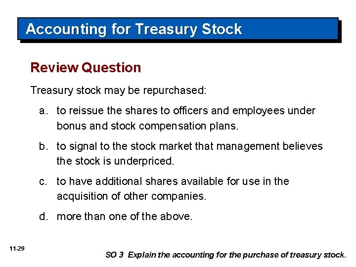 Accounting for Treasury Stock Review Question Treasury stock may be repurchased: a. to reissue