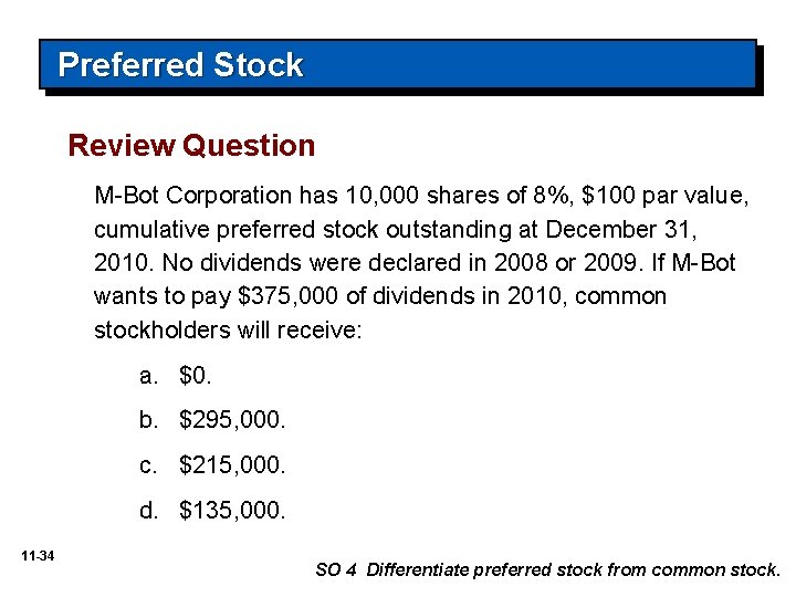 Preferred Stock Review Question M-Bot Corporation has 10, 000 shares of 8%, $100 par