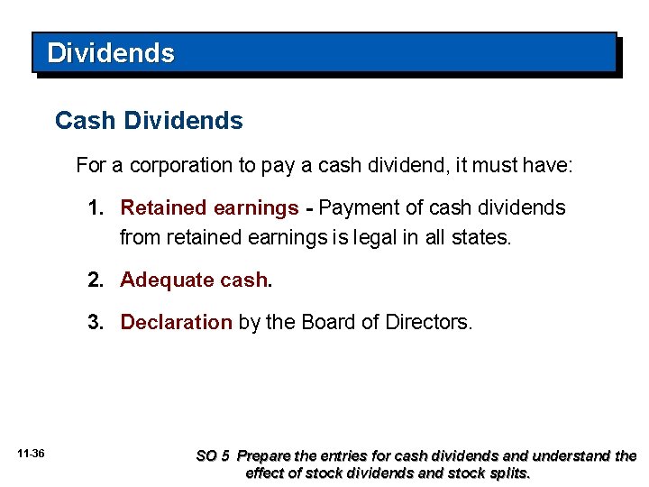 Dividends Cash Dividends For a corporation to pay a cash dividend, it must have: