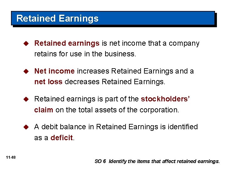 Retained Earnings 11 -48 u Retained earnings is net income that a company retains