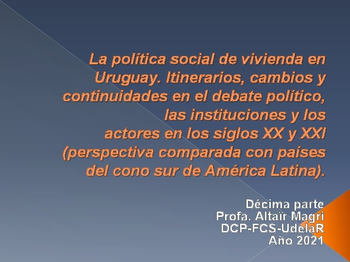 La política social de vivienda en Uruguay. Itinerarios, cambios y continuidades en el debate