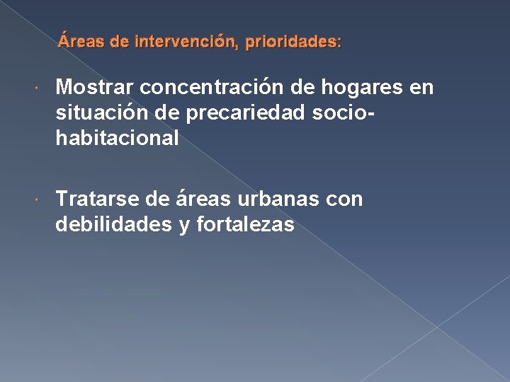 Áreas de intervención, prioridades: Mostrar concentración de hogares en situación de precariedad sociohabitacional Tratarse