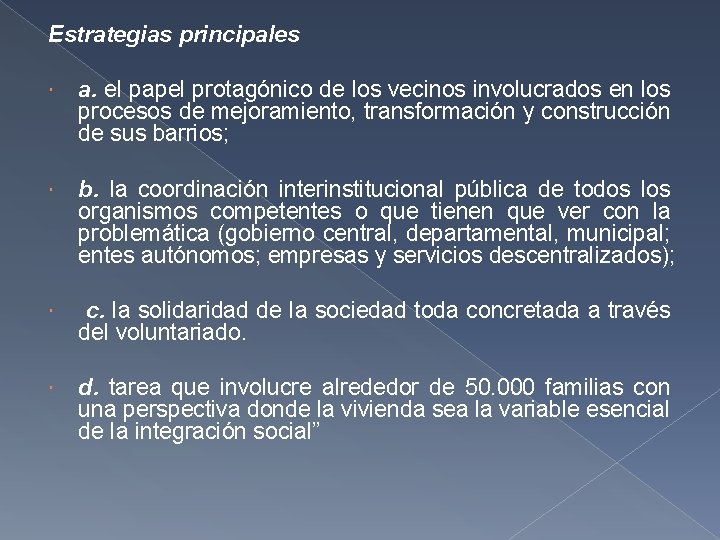 Estrategias principales a. el papel protagónico de los vecinos involucrados en los procesos de