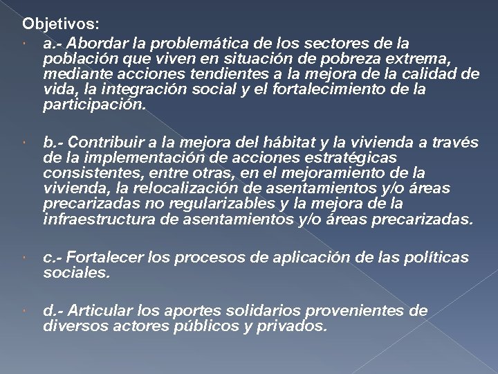 Objetivos: a. - Abordar la problemática de los sectores de la población que viven