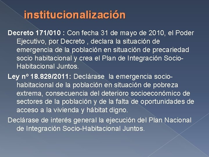 institucionalización Decreto 171/010 : Con fecha 31 de mayo de 2010, el Poder Ejecutivo,