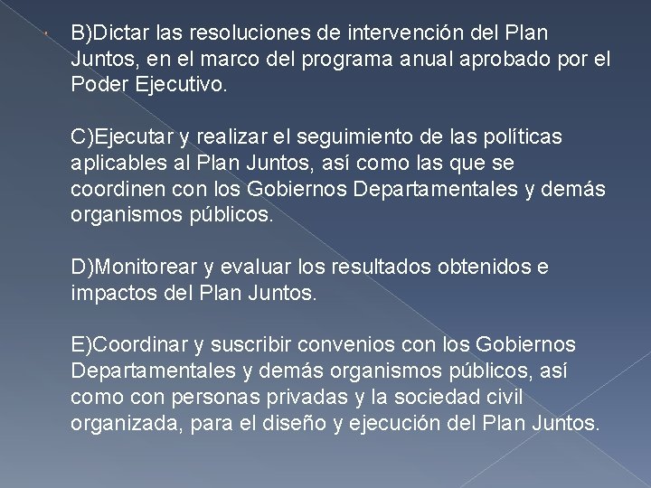  B)Dictar las resoluciones de intervención del Plan Juntos, en el marco del programa