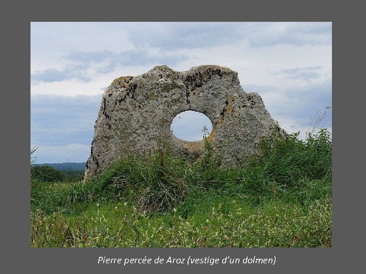 Pierre percée de Aroz (vestige d’un dolmen) 