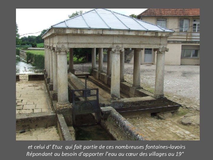 et celui d’ Etuz qui fait partie de ces nombreuses fontaines-lavoirs Répondant au besoin