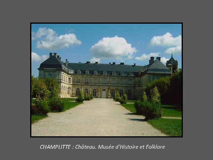 CHAMPLITTE : Château. Musée d’Histoire et Folklore 