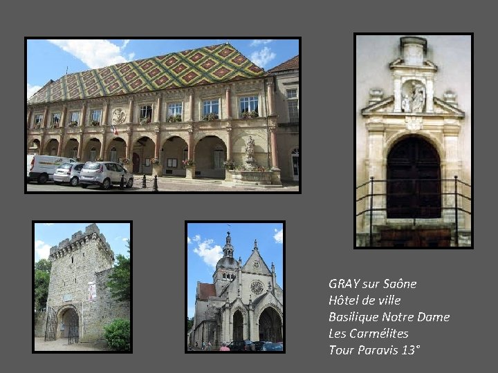 GRAY sur Saône Hôtel de ville Basilique Notre Dame Les Carmélites Tour Paravis 13°
