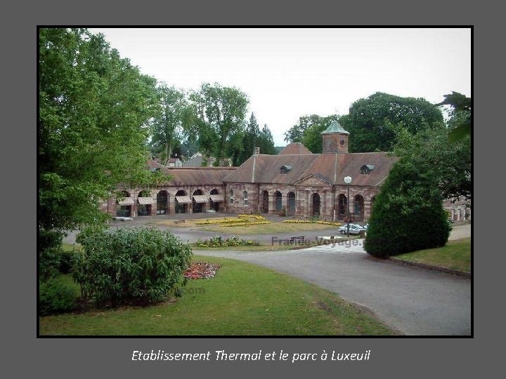 Etablissement Thermal et le parc à Luxeuil 