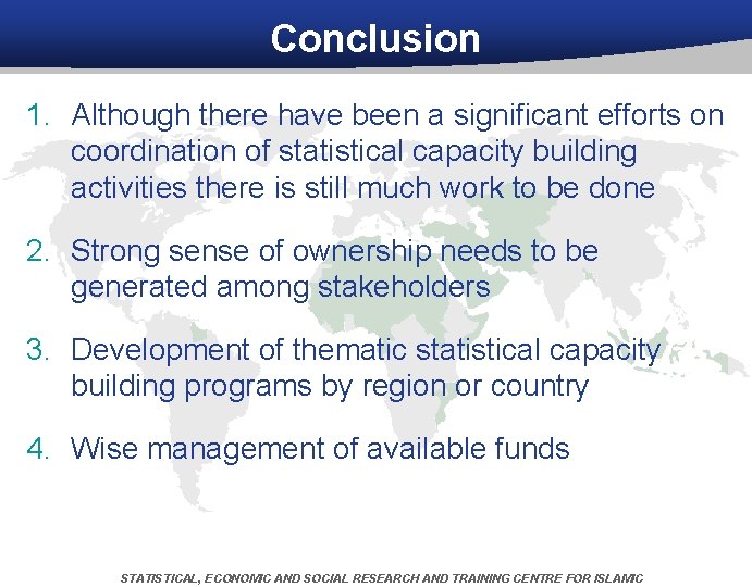 Conclusion 1. Although there have been a significant efforts on coordination of statistical capacity