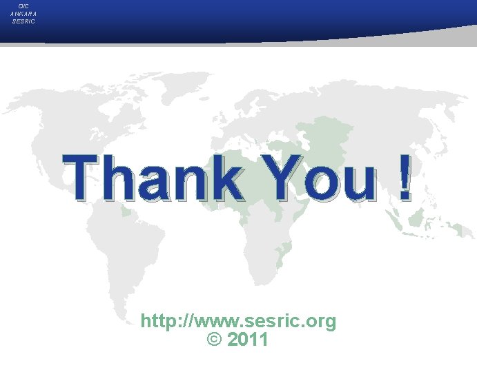 OIC ANKARA SESRIC Thank You ! http: //www. sesric. org © 2011 