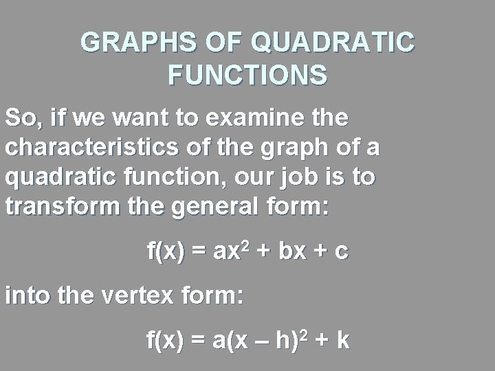 GRAPHS OF QUADRATIC FUNCTIONS So, if we want to examine the characteristics of the