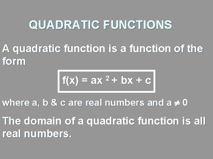 QUADRATIC FUNCTIONS A quadratic function is a function of the form f(x) = ax