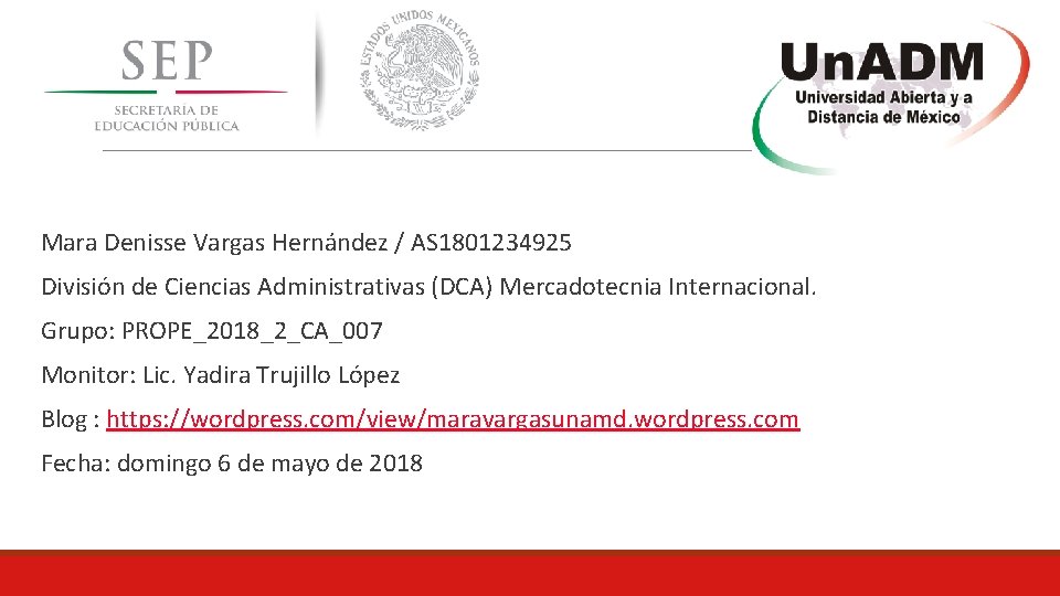 Mara Denisse Vargas Hernández / AS 1801234925 División de Ciencias Administrativas (DCA) Mercadotecnia Internacional.