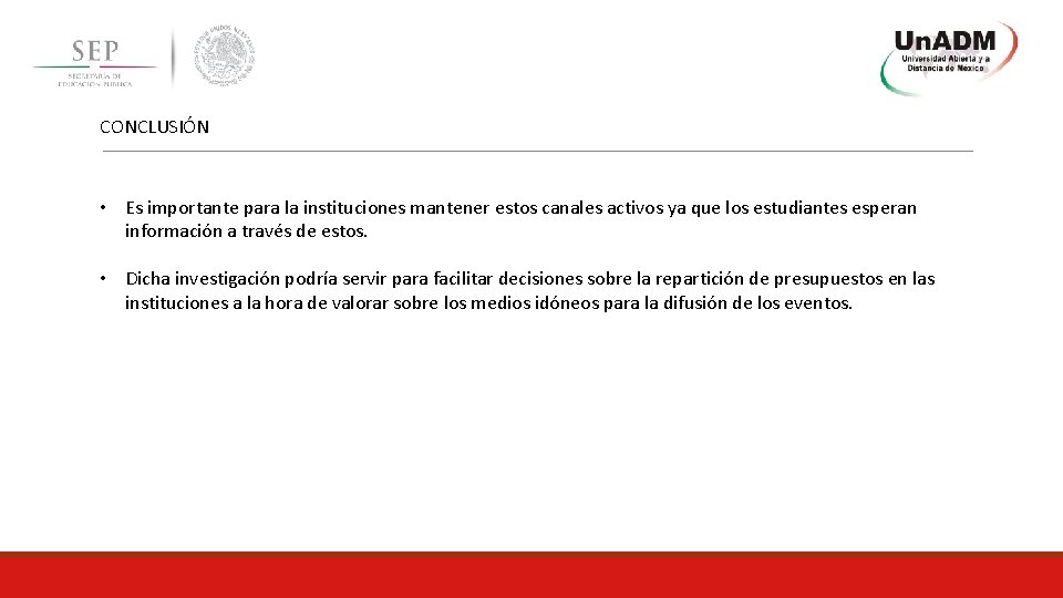 CONCLUSIÓN • Es importante para la instituciones mantener estos canales activos ya que los