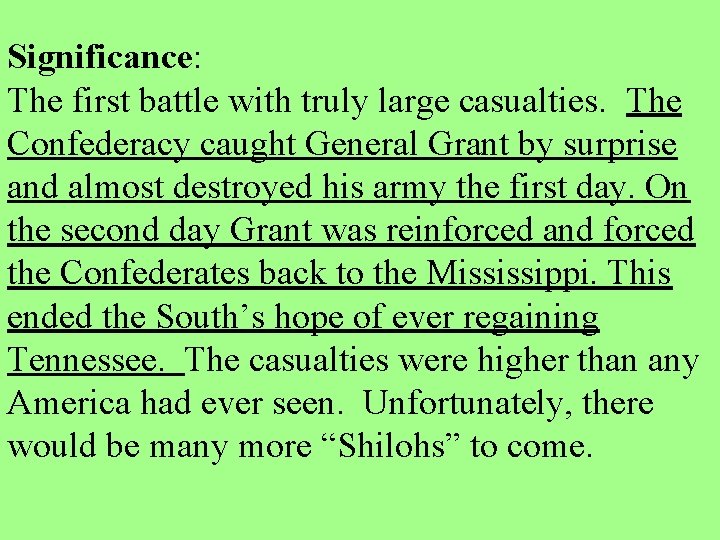 Significance: The first battle with truly large casualties. The Confederacy caught General Grant by