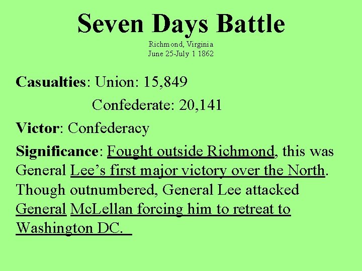 Seven Days Battle Richmond, Virginia June 25 -July 1 1862 Casualties: Union: 15, 849