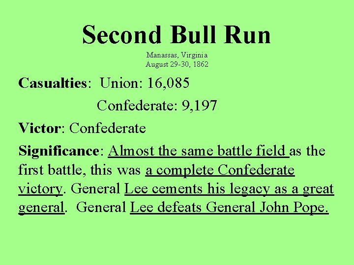 Second Bull Run Manassas, Virginia August 29 -30, 1862 Casualties: Union: 16, 085 Confederate: