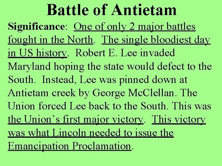 Battle of Antietam Significance: One of only 2 major battles fought in the North.