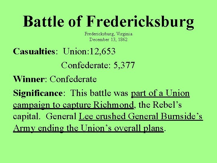 Battle of Fredericksburg, Virginia December 13, 1862 Casualties: Union: 12, 653 Confederate: 5, 377