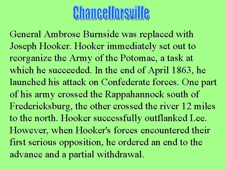 General Ambrose Burnside was replaced with Joseph Hooker immediately set out to reorganize the