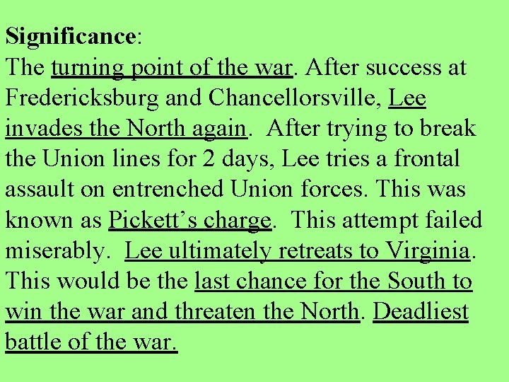 Significance: The turning point of the war. After success at Fredericksburg and Chancellorsville, Lee