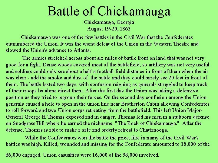 Battle of Chickamauga, Georgia August 19 -20, 1863 Chickamauga was one of the few