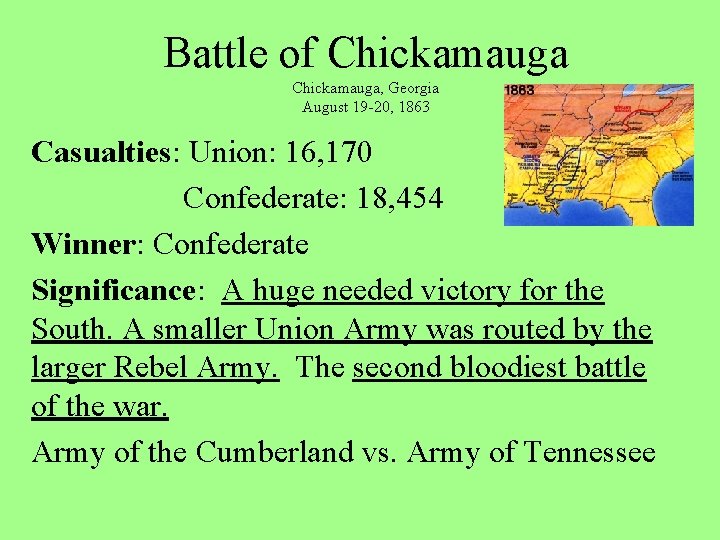 Battle of Chickamauga, Georgia August 19 -20, 1863 Casualties: Union: 16, 170 Confederate: 18,