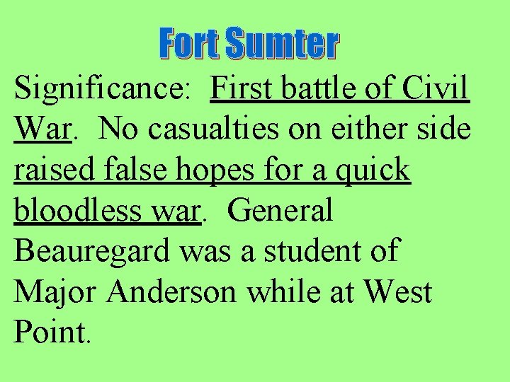 Fort Sumter Significance: First battle of Civil War. No casualties on either side raised