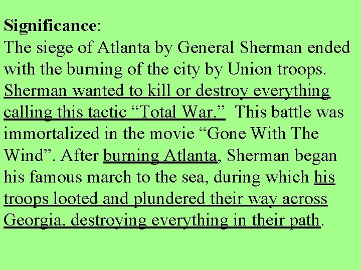 Significance: The siege of Atlanta by General Sherman ended with the burning of the