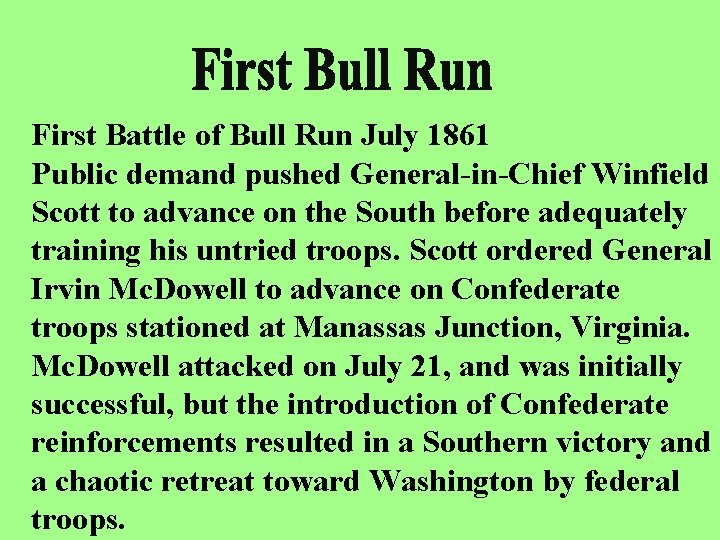 First Battle of Bull Run July 1861 Public demand pushed General-in-Chief Winfield Scott to