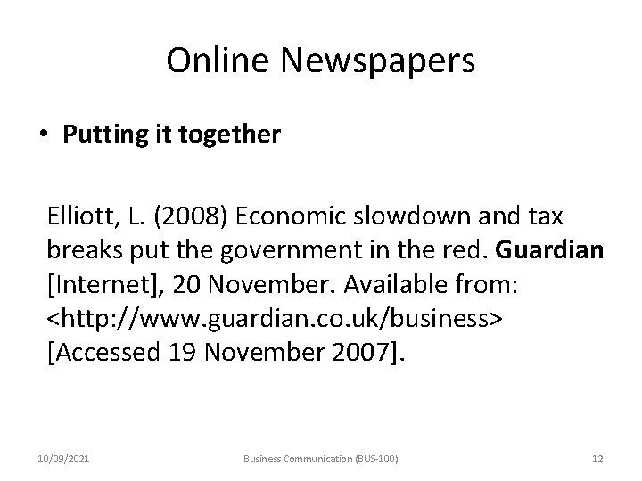 Online Newspapers • Putting it together Elliott, L. (2008) Economic slowdown and tax breaks