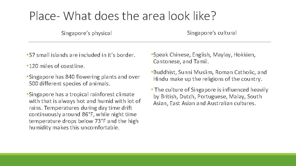Place- What does the area look like? Singapore’s physical • 57 small islands are Place- What does the area look like? Singapore’s physical • 57 small islands are