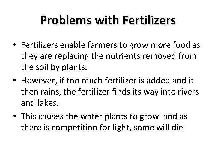 Problems with Fertilizers • Fertilizers enable farmers to grow more food as they are Problems with Fertilizers • Fertilizers enable farmers to grow more food as they are