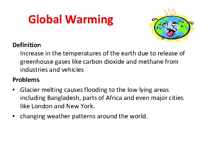 Global Warming Definition Increase in the temperatures of the earth due to release of Global Warming Definition Increase in the temperatures of the earth due to release of