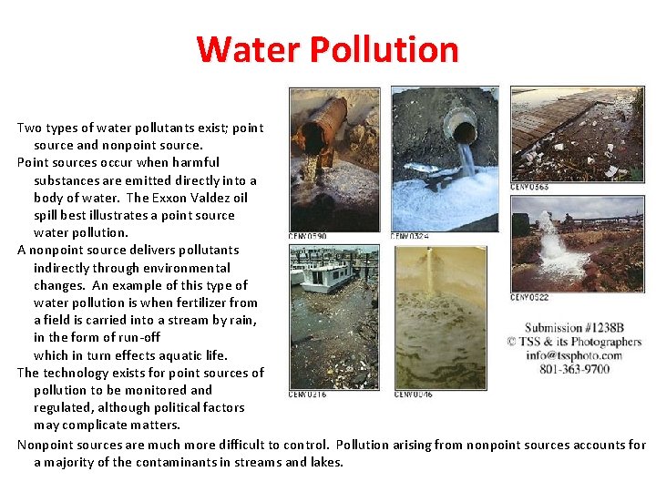 Water Pollution Two types of water pollutants exist; point source and nonpoint source. Point Water Pollution Two types of water pollutants exist; point source and nonpoint source. Point