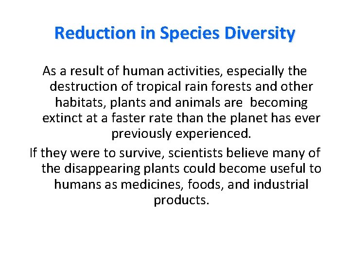 Reduction in Species Diversity As a result of human activities, especially the destruction of Reduction in Species Diversity As a result of human activities, especially the destruction of