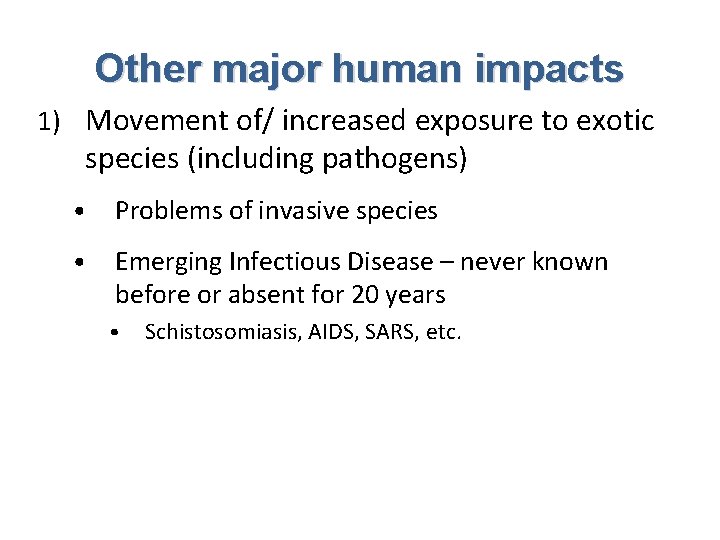 Other major human impacts 1) Movement of/ increased exposure to exotic species (including pathogens) Other major human impacts 1) Movement of/ increased exposure to exotic species (including pathogens)