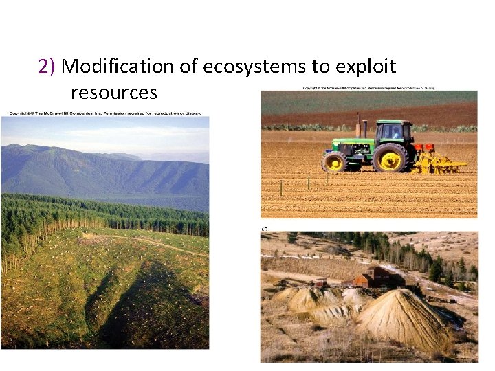2) Modification of ecosystems to exploit resources 2) Modification of ecosystems to exploit resources