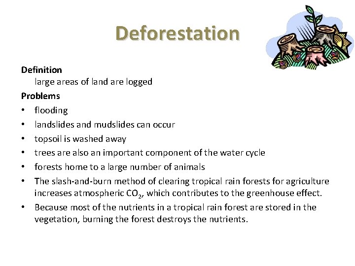Deforestation Definition large areas of land are logged Problems • flooding • landslides and Deforestation Definition large areas of land are logged Problems • flooding • landslides and