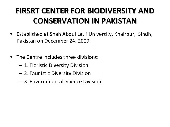 FIRSRT CENTER FOR BIODIVERSITY AND CONSERVATION IN PAKISTAN • Established at Shah Abdul Latif FIRSRT CENTER FOR BIODIVERSITY AND CONSERVATION IN PAKISTAN • Established at Shah Abdul Latif