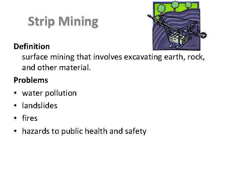 Strip Mining Definition surface mining that involves excavating earth, rock, and other material. Problems Strip Mining Definition surface mining that involves excavating earth, rock, and other material. Problems