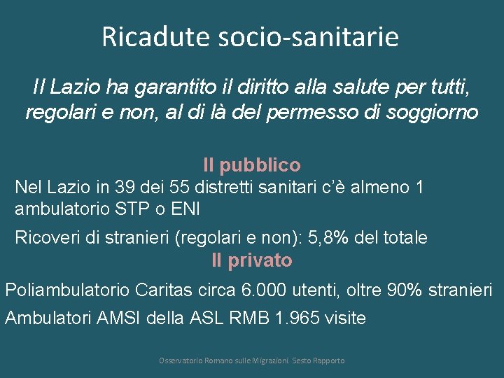 Ricadute socio-sanitarie Il Lazio ha garantito il diritto alla salute per tutti, regolari e