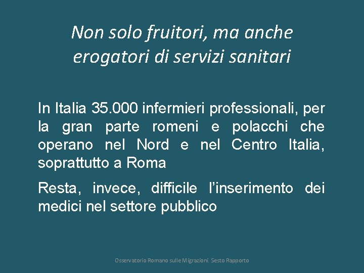 Non solo fruitori, ma anche erogatori di servizi sanitari In Italia 35. 000 infermieri