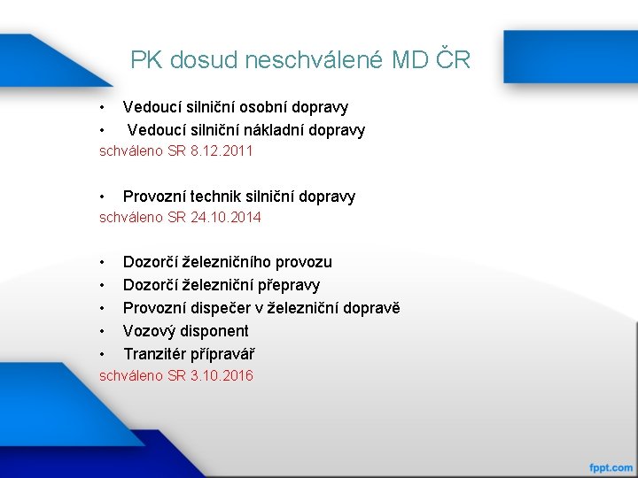 PK dosud neschválené MD ČR • • Vedoucí silniční osobní dopravy Vedoucí silniční nákladní
