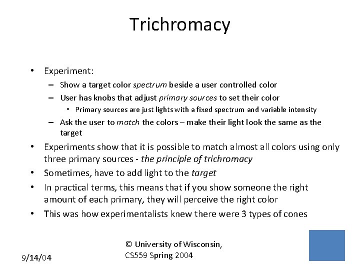 Trichromacy • Experiment: – Show a target color spectrum beside a user controlled color